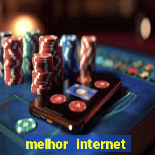 melhor internet para jogar online